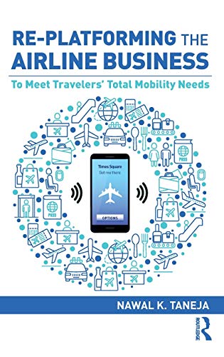 Re-platforming the Airline Business: To Meet Travelers' Total Mobility Needs Re-platforming the Airline Business: To Meet Travelers' Total Mobility Needs