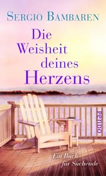 Die Weisheit deines Herzens: Ein Buch für Suchende