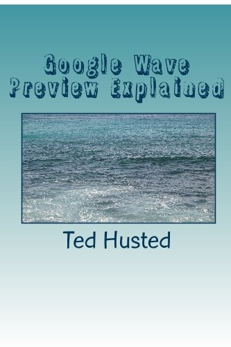 Google Wave Preview Explained: A plain language guide to Google's real ...
