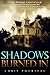 Shadows Burned In