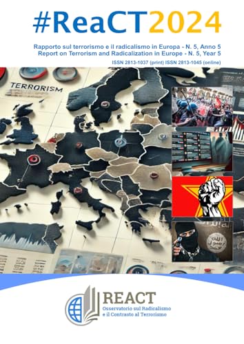 #ReaCT2024: Rapporto sul terrorismo e il radicalismo in Europa - N. 5, Anno 5 - Report on Terrorism and Radicalization in Europe - N. 5, Year 5