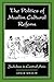 The Politics of Muslim Cultural Reform: Jadidism in Central Asia (Comparative Studies on Muslim Societies) (Volume 27)