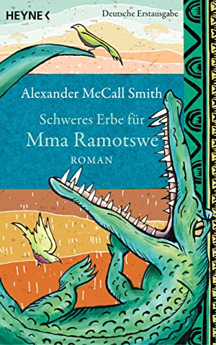 Schweres Erbe für Mma Ramotswe: Roman