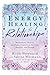 Energy Healing for Relationships: Meditations, Mudras, and Chakra Practices for Partners, Families, and Friends