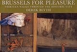 Brussels for Pleasure: Thirteen Walks Through the Historic City (Pallas for Pleasure)