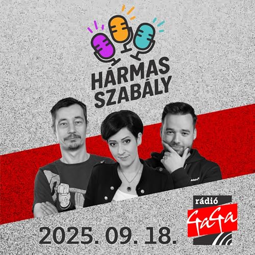 Page de couverture de Rádió GaGa Hármas szabály (2025.09.18.) – Csütörtök – Vége azoknak a szép időknek: TikTok-szabályozás jöhet?
