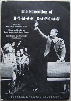 The Education of Hyman Kaplan: A Musical Play in Two Acts