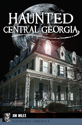 Haunted Central Georgia (By: Jim Miles)