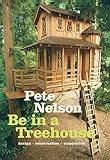 Be in a Treehouse: Design / Construction / Inspiration