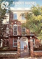 62 Famous Houses Of Charleston, South Carolina B000IXQN78 Book Cover
