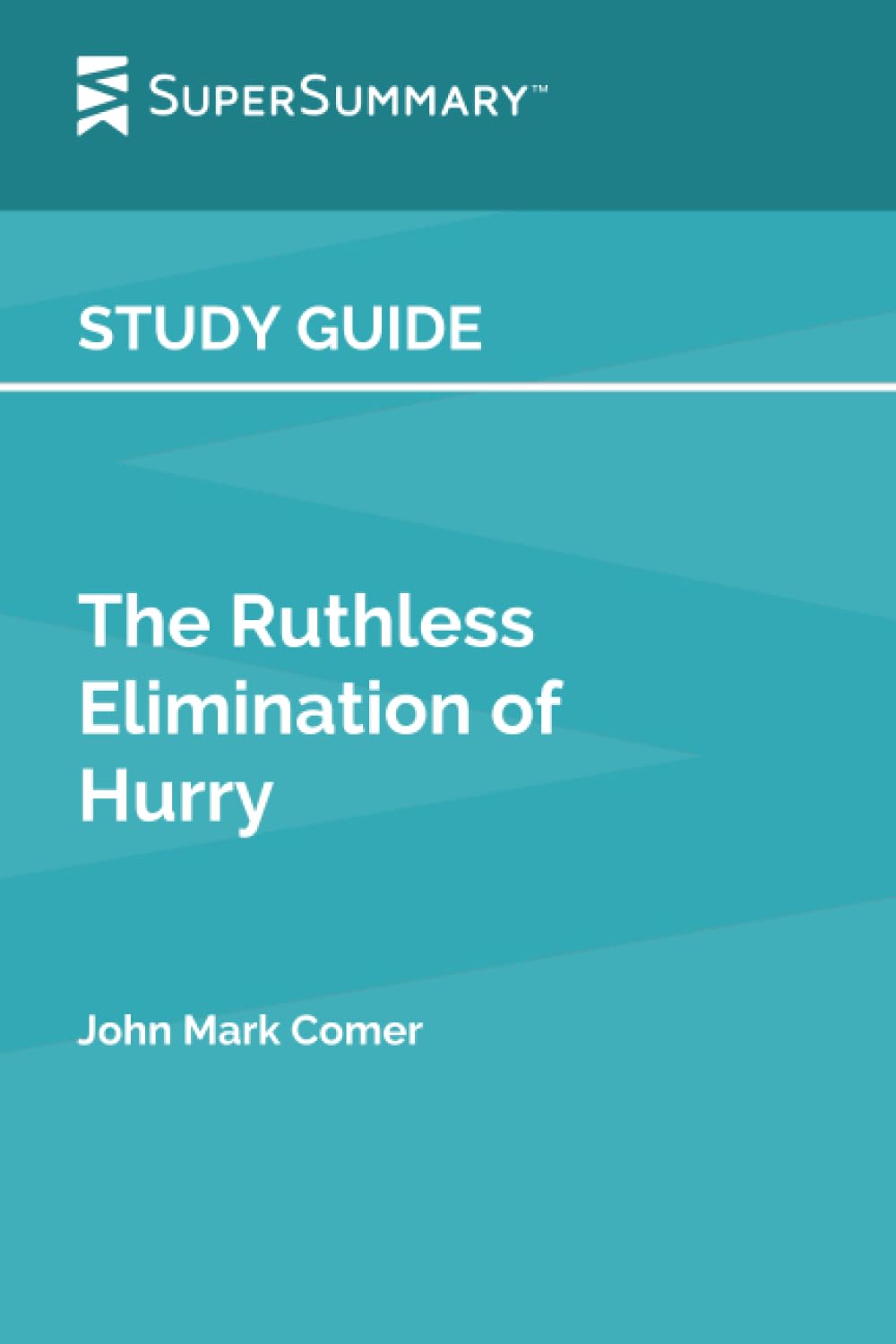 Sponsored Ad - Study Guide: The Ruthless Elimination of Hurry by John Mark Comer (SuperSummary)