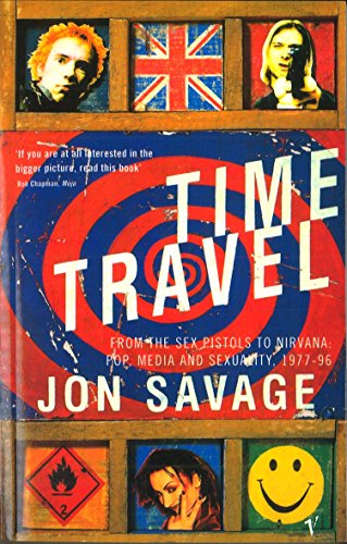 Time Travel: From the Sex Pistols to Nirvana: Pop, Media and Sexuality, 1977-96 -  Jon Savage, Paperback