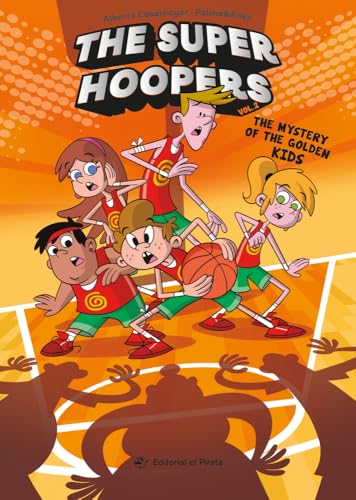 The Super Hoopers 2 - The Mystery of the Golden Kids: ¡Nunca el baloncesto había sido tan divertido! Libro en INGLÉS sobre un equipo de basket insólito, amistad y mucho humor The Super Hoopers 2 - The Mystery of the Golden Kids: ¡Nunca el baloncesto había sido tan divertido! Libro en INGLÉS sobre un equipo de basket insólito, amistad y mucho humor
