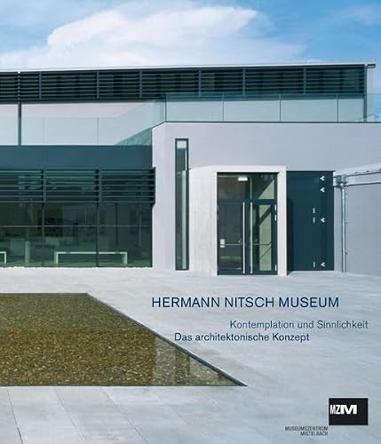 Preisvergleich Produktbild Hermann Nitsch Museum: Kontemplation und Sinnlichkeit. Das architektonische Konzept
