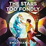 The Stars Too Fondly: A Novel