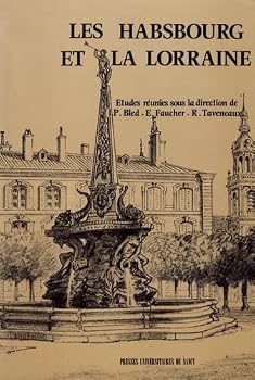 Les Habsbourg et la Lorraine - actes du colloque [de Nancy], 22-24 mai 1987