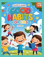 Color & Learn: Good Habits for Kids: A fun and educational coloring book to help kids build strong values and positive habits through creative activities. B0F5MD2FLP Book Cover