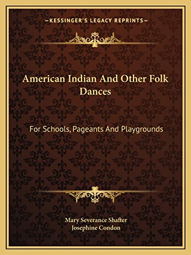 American Indian And Other Folk Dances: For Schools, Pageants And Playgrounds