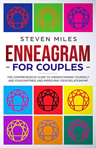 Enneagram For Couples: The Comprehensive Guide To Understanding Yourself And Your Partner, And Improving Your Relationship
