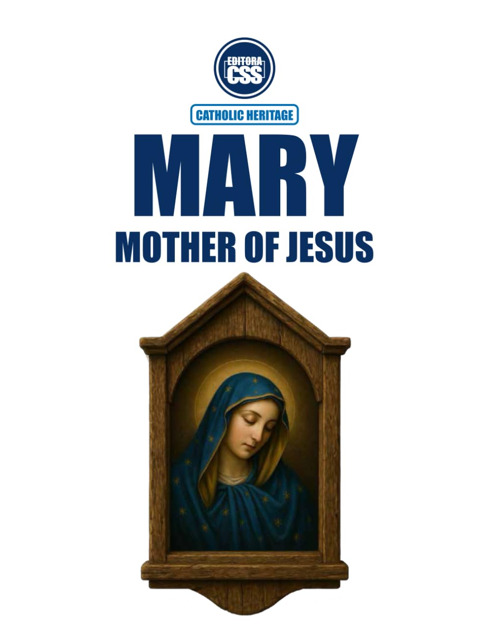MARY, MOTHER OF JESUS - In Sacred Scripture, in the Living Tradition, and in the Magisterium of the Church: 1st Edition