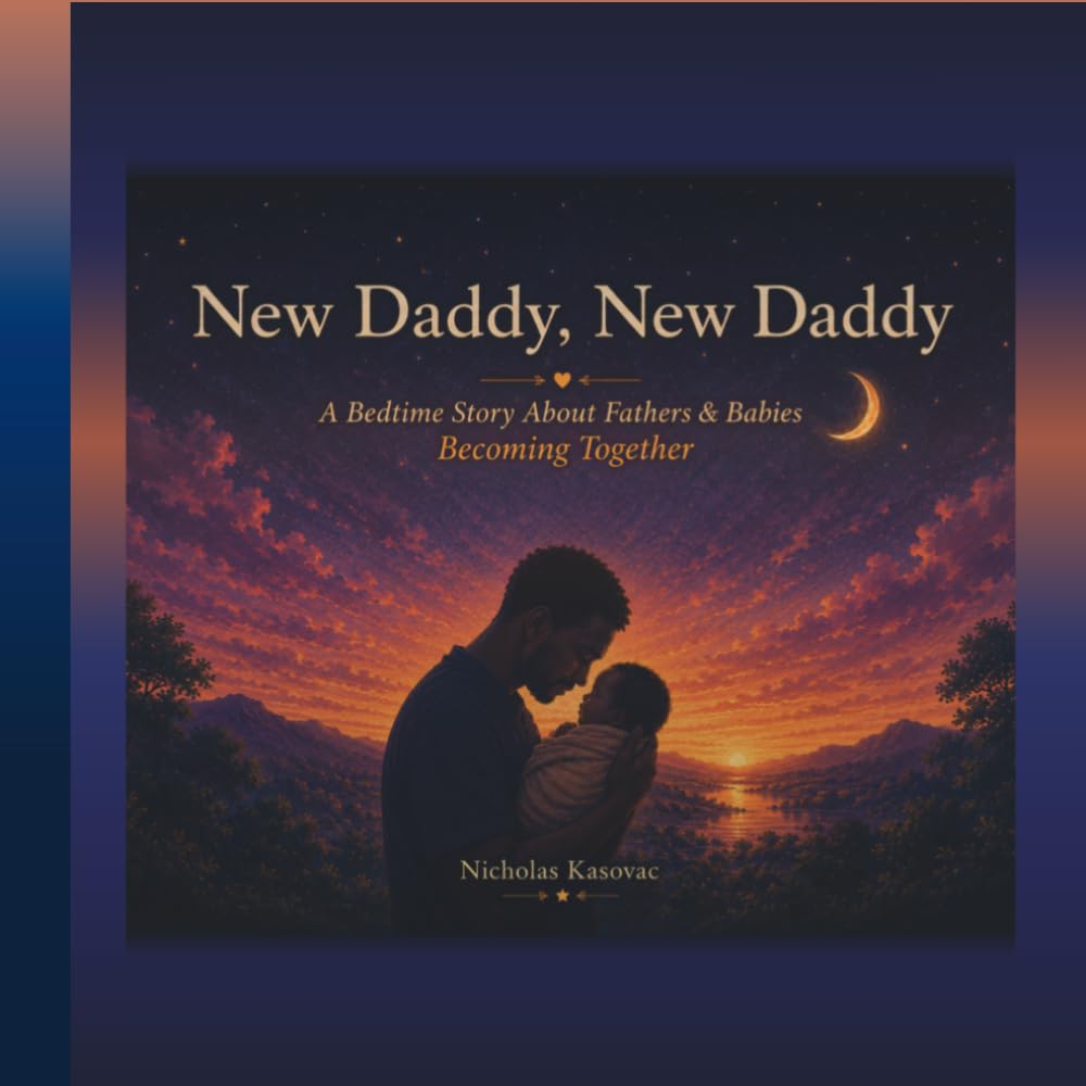New Daddy, New Daddy: A Bedtime Story About Fathers & Babies....Becoming Together