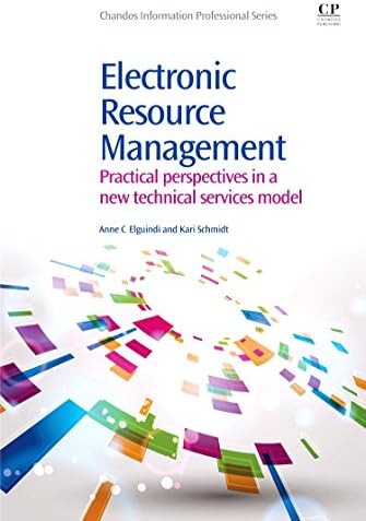 Electronic Resource Management: Practical Perspectives in a New Technical Services Model (Chandos Information Professional Series) 1st Edition
