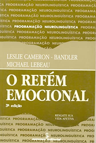 O refém emocional: resgate sua vida afetiva