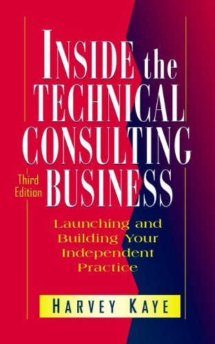 Inside the Technical Consulting Business: Launching and Building Your Independent Practice (English Edition)