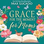 Cover of Grace for the Moment for Moms