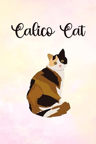 Calico Cat Notebook notebook christmas gift, Funny Diary (Calico Cats Lovers) Journal 6x9 120 Pages Blank Lined Journal For Gift