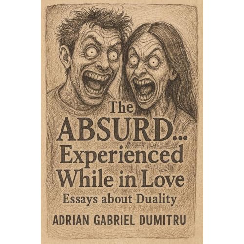 The ABSURD ... experienced while in love Audiolibro Por Adrian Gabriel Dumitru arte de portada