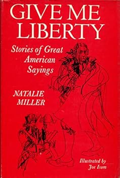 Hardcover Give me liberty;: Stories of great American sayings Book