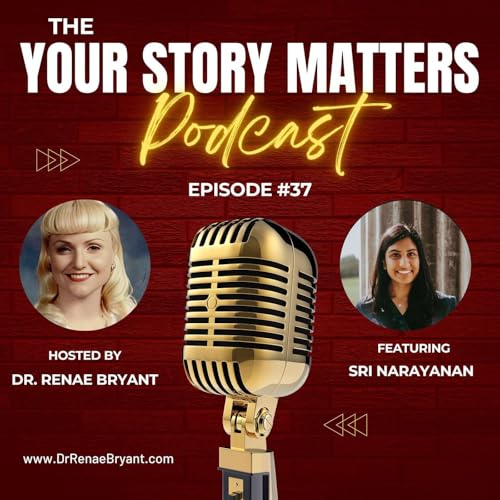 The Your Story Matters Podcast Episode 37: Sri Narayanan