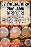 Ev Yapimi Bİra Demleme Tarİflerİ (Turkish Edition)