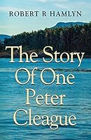 The Story of One Peter Cleague 1632636204 Book Cover