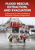 Flood Rescue, Extraction, And Evacuation: A Resource For Non-Traditional Volunteer Disaster Responders 098644409X Book Cover