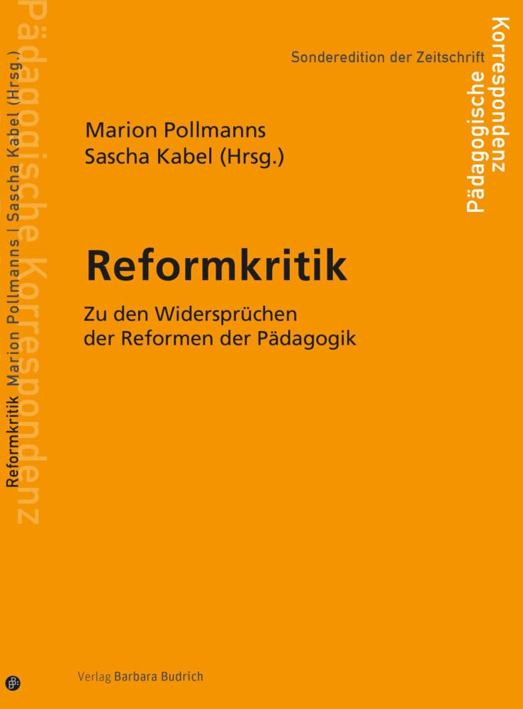 Reformkritik: Zu den Widersprüchen der Reformen der Pädagogik (Sonderedition der Zeitschrift Pädagogische Korrespondenz)