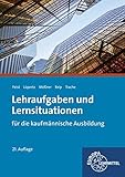 Lehraufgaben und Lernsituationen: für die kaufmännische Ausbildung