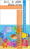  Eli, o jogo da água-viva