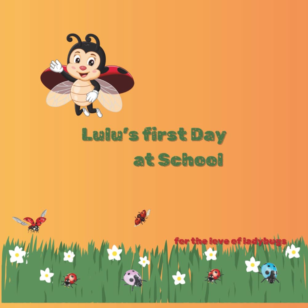 Lulu's first Day at School: For the love of ladybugs