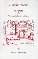 Augusta Circle: The story of a neighborhood school B0006P5UTU Book Cover