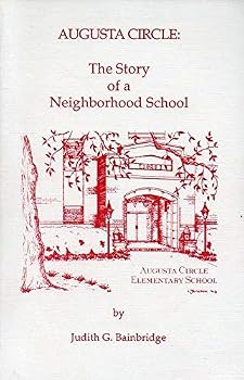 Unknown Binding Augusta Circle: The story of a neighborhood school Book