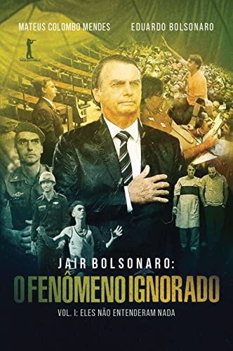 Jair Bolsonaro: O fenômeno ignorado, Vol. 1: Eles não entenderam nada