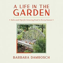 A Life in the Garden Audiolibro Por Barbara Damrosch arte de portada