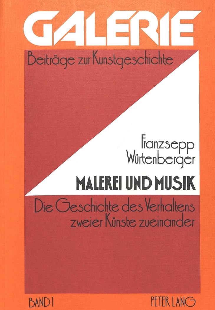 Malerei und Musik: Die Geschichte des Verhaltens zweier Künste zueinander - dargestellt nach den Quellen im Zeitraum von Leonardo da Vinci bis John Cage (Galerie, Band 1)