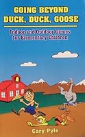 Going Beyond Duck, Duck, Goose: Indoor and Outdoor Games for Elementary Children 0966907000 Book Cover