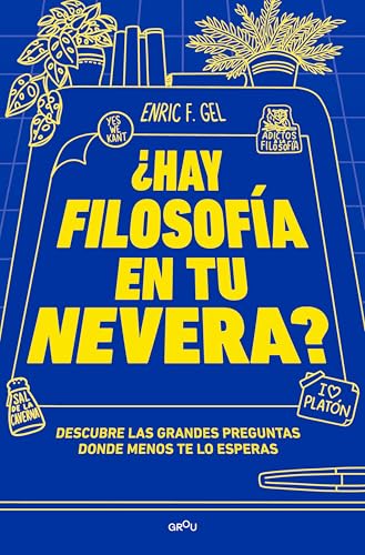 ¿Hay filosofía en tu nevera?: Descubre las grandes preguntas donde menos te lo esperas (Spanish Edition)