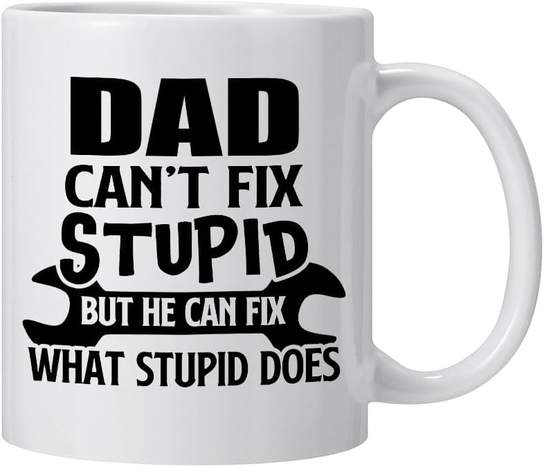 Christmas Gifts for Dad,Dad can`t fix Stupid but he can fix What Stupid Does Coffee Mug,Fathers Day Birthday Gift For Dads,Funny Presents for Papa Father