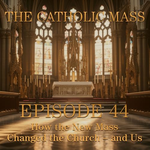 Page de couverture de How the New Mass Changed the Church – and Us – The Catholic Mass #44