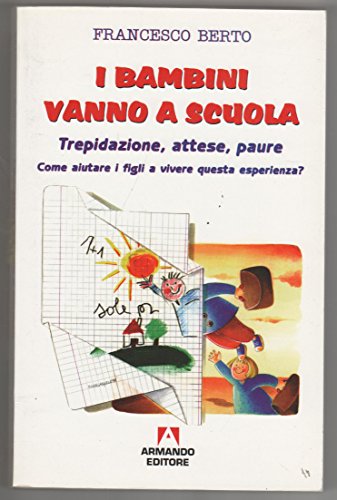 I bambini vanno a scuola. Trepidazione, attese, paure. Come aiutare i figli a vivere questa esperienza?
